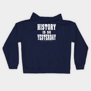 History is so Yesterday - White Kids Hoodie